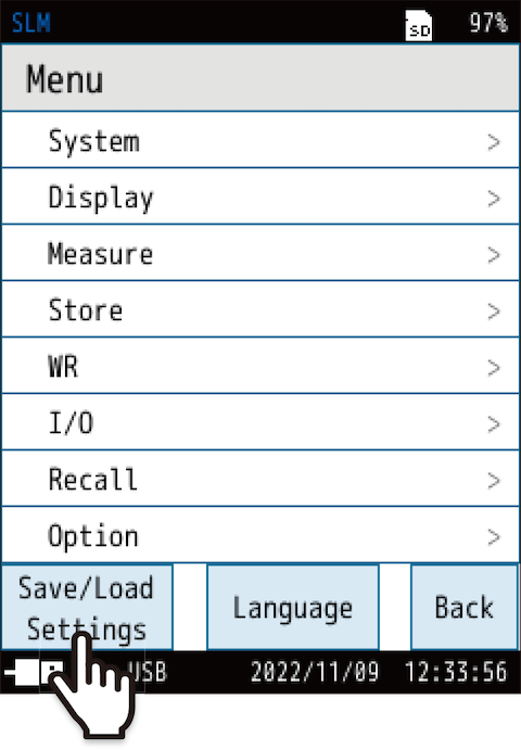 Touch [Save/Load Settings] at the bottom of the [Menu] screen.